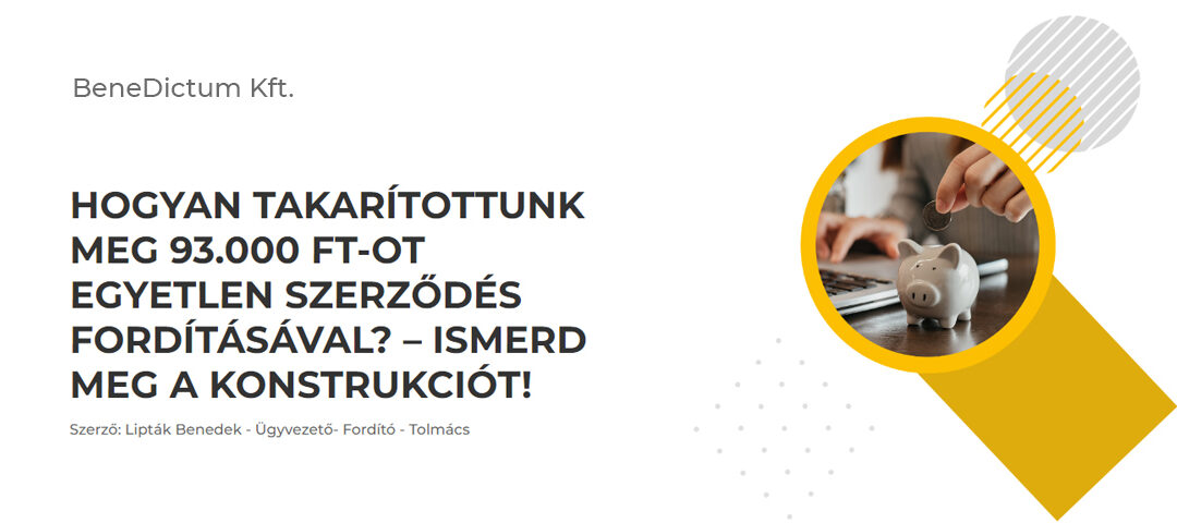 Hogyan takarítottunk meg 93.000 Ft-ot egyetlen szerződés fordításával? – Ismerd meg a konstrukciót!