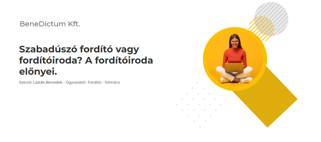 Szabadúszó fordító vagy fordítóiroda? A fordítóiroda előnyei.