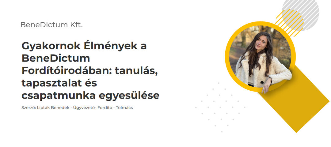 Gyakornok élmények a BeneDictum fordítóirodában: tanulás, tapasztalat és csapatmunka egyesülése